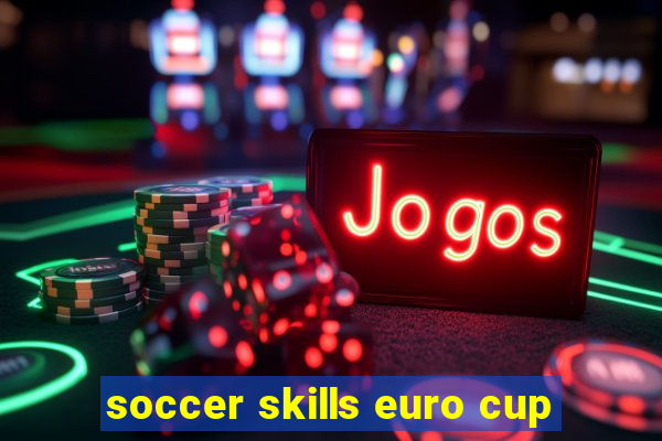 soccer skills euro cup